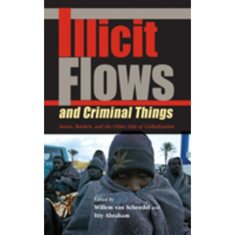 illicit flows and criminal things: states, borders, and the other side of globalization