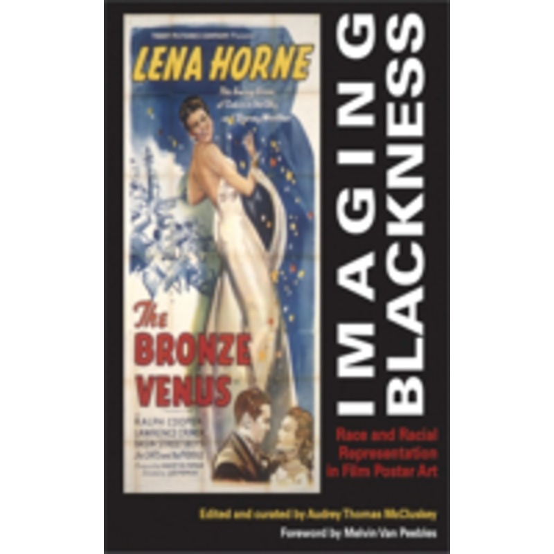 imaging blackness: race and racial representation in film poster art: race and racial representation in film poster art