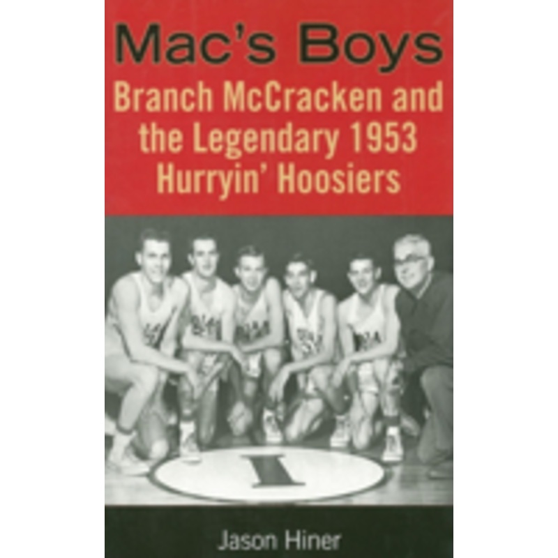 mac’s boys: branch mccracken and the legendary 1953 hurryin’ hoosiers