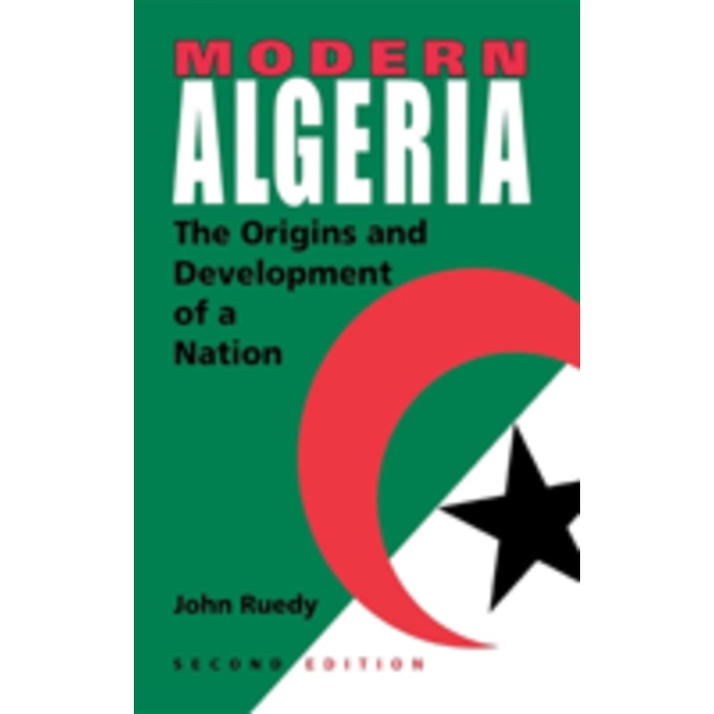 modern algeria, second edition: the origins and development of a nation