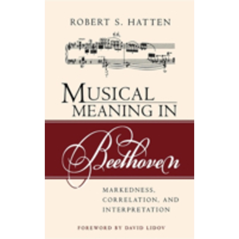 musical meaning in beethoven: markedness, correlation, and interpretation