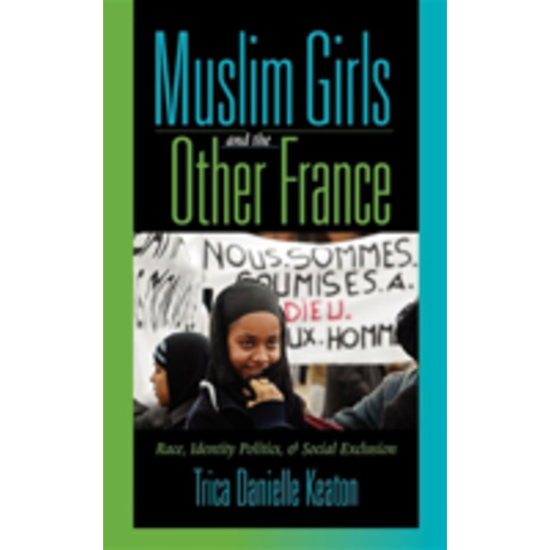 muslim girls and the other france: race, identity politics, and social exclusion