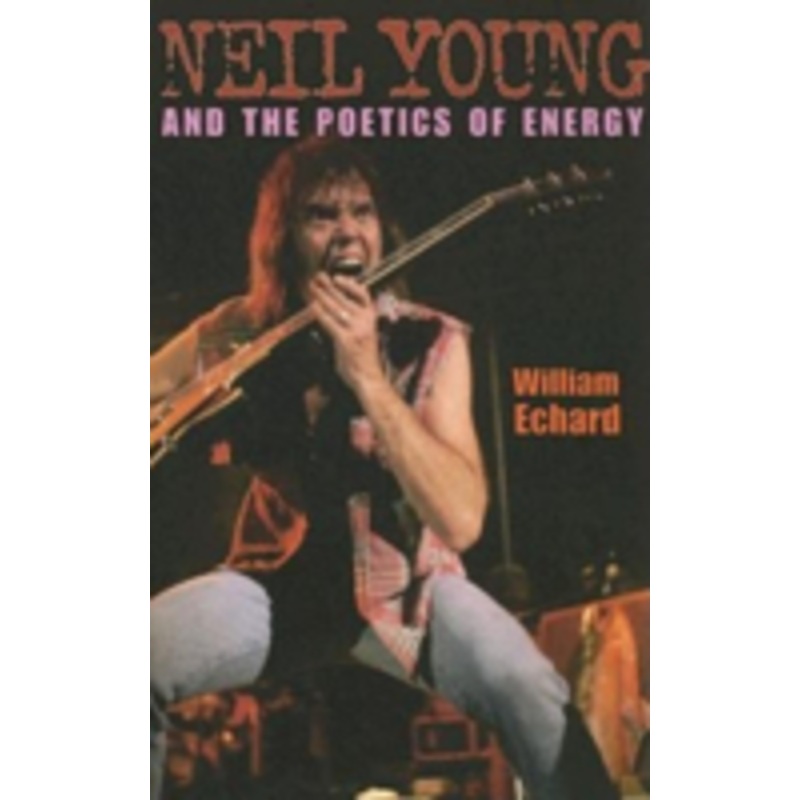 neil young and the poetics of energy