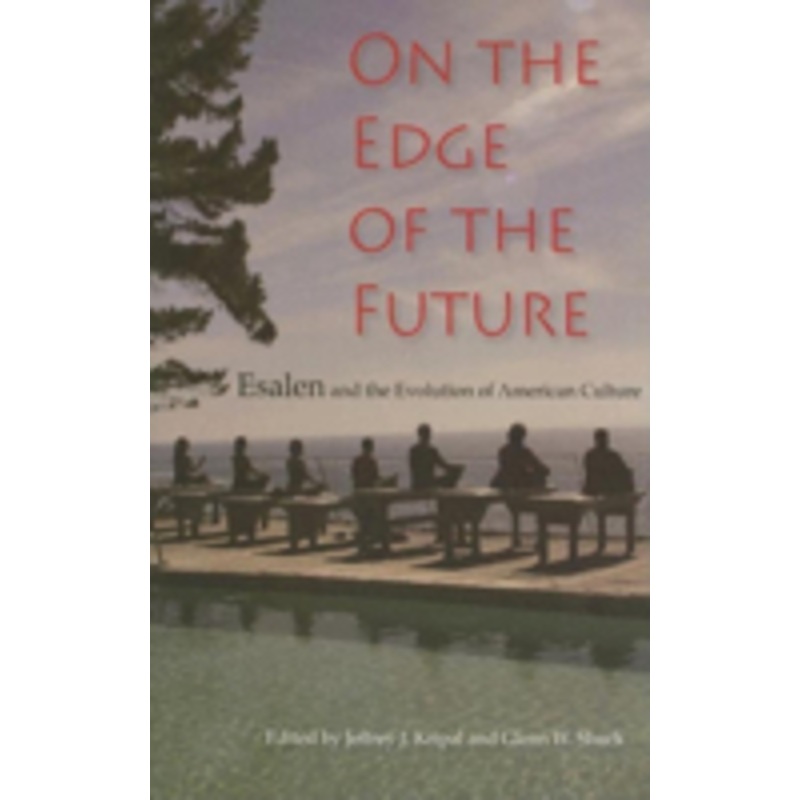 on the edge of the future: esalen and the evolution of american culture