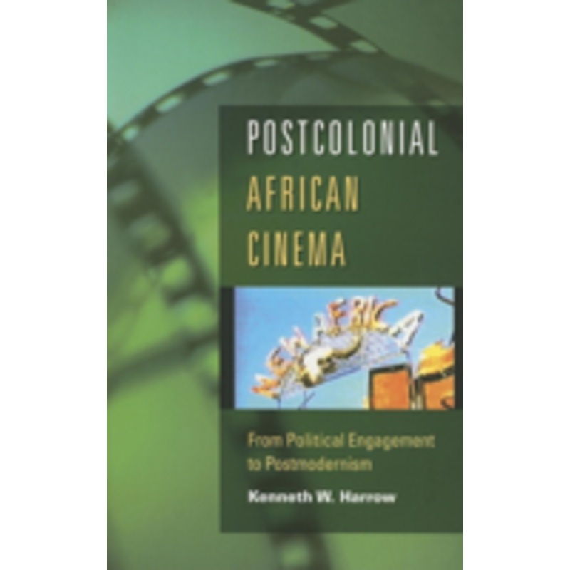 postcolonial african cinema: from political engagement to postmodernism