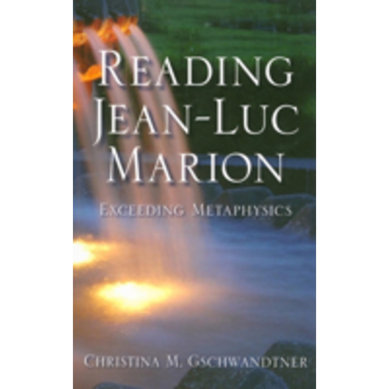 reading jean-luc marion: exceeding metaphysics