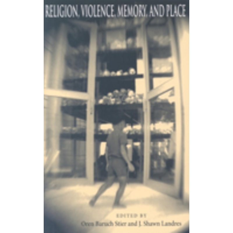 religion, violence, memory, and place