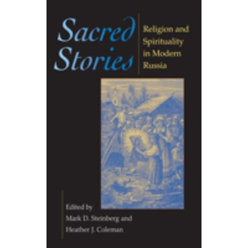 sacred stories: religion and spirituality in modern russia