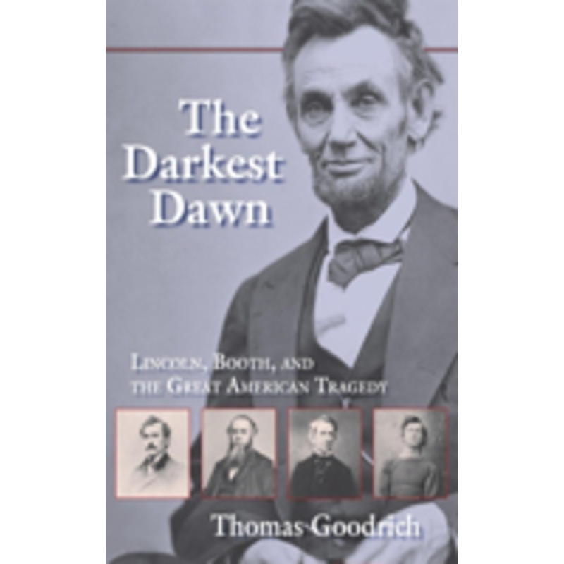 the darkest dawn: lincoln, booth, and the great american tragedy