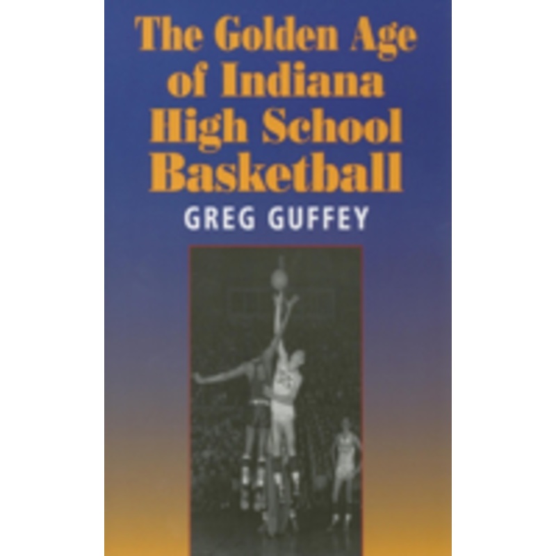 the golden age of indiana high school basketball