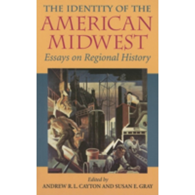 the identity of the american midwest: essays on regional history