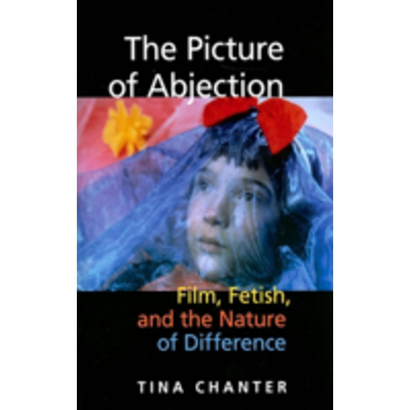 the picture of abjection: film, fetish, and the nature of difference