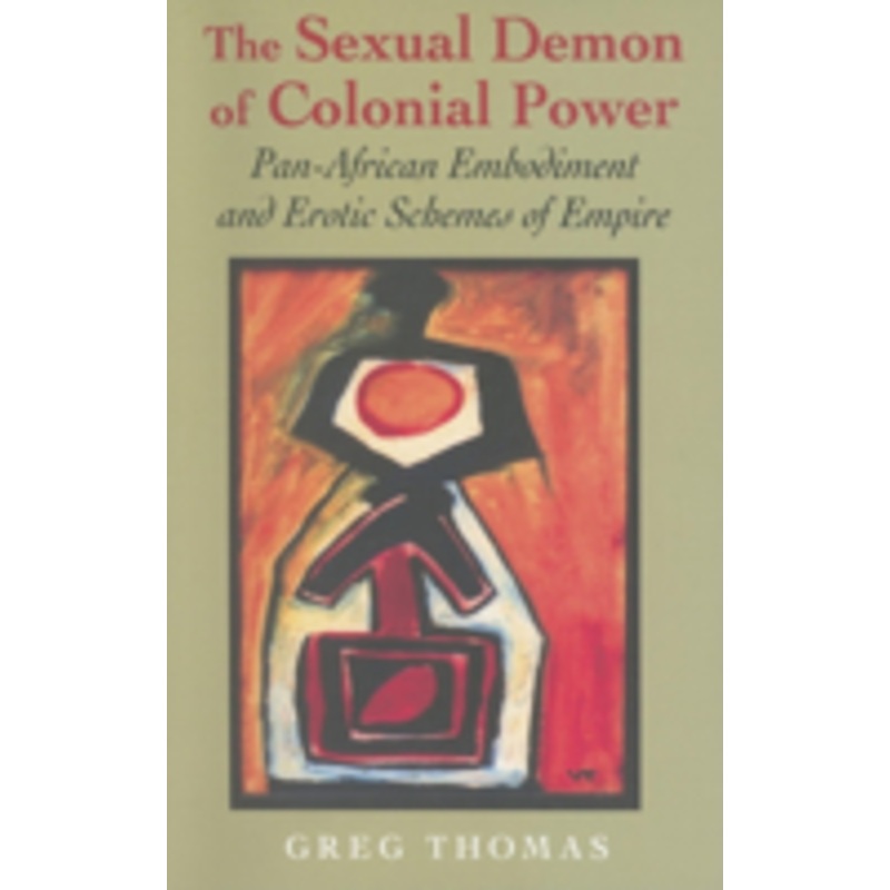the sexual demon of colonial power: pan-african embodiment and erotic schemes of empire