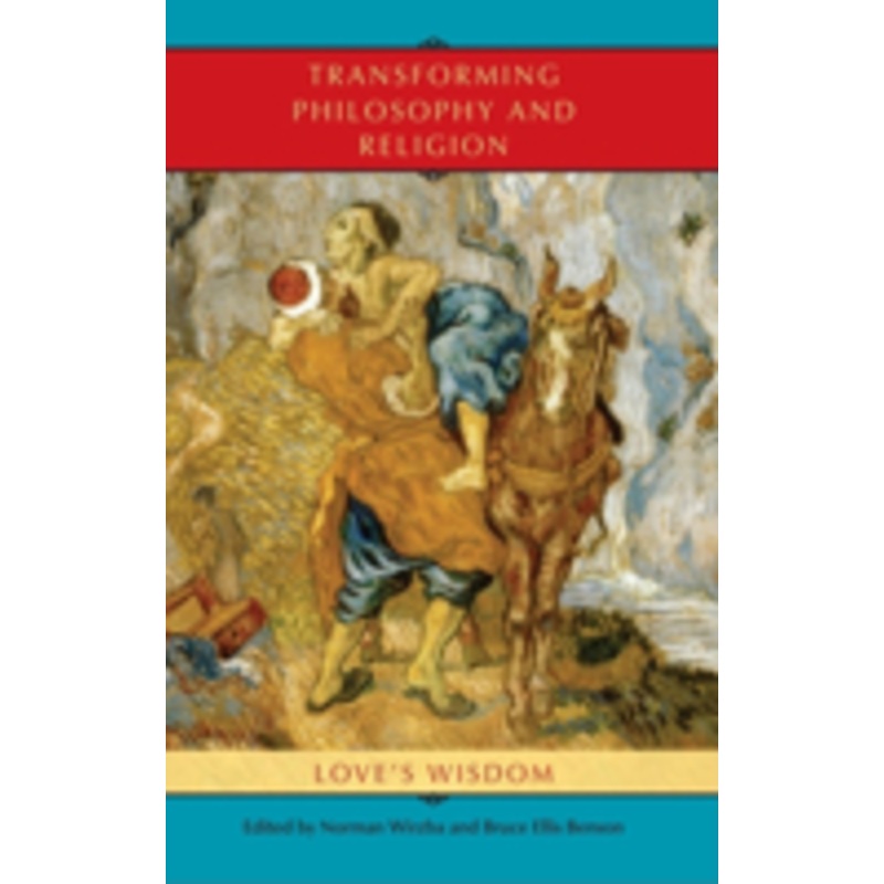 transforming philosophy and religion: love’s wisdom