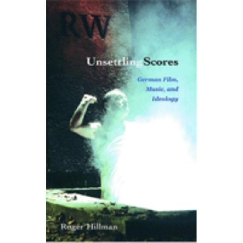 unsettling scores: german film, music, and ideology