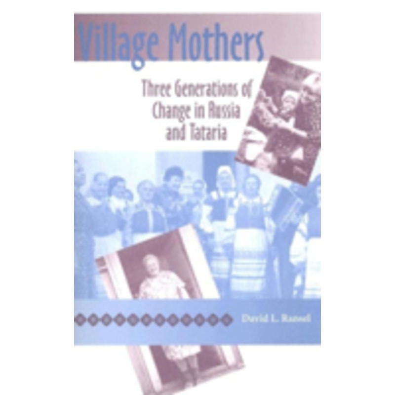 village mothers: three generations of change in russia and tataria