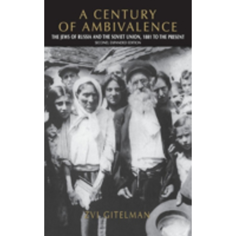 a century of ambivalence, second expanded edition: the jews of russia and the soviet union, 1881 to the present