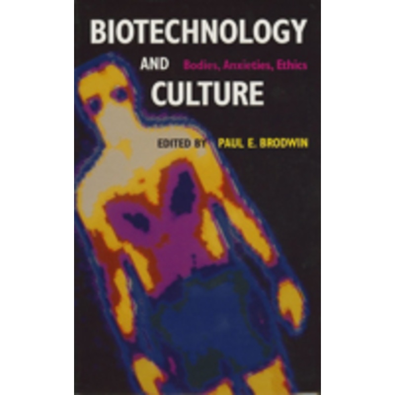 biotechnology and culture: bodies, anxieties, ethics