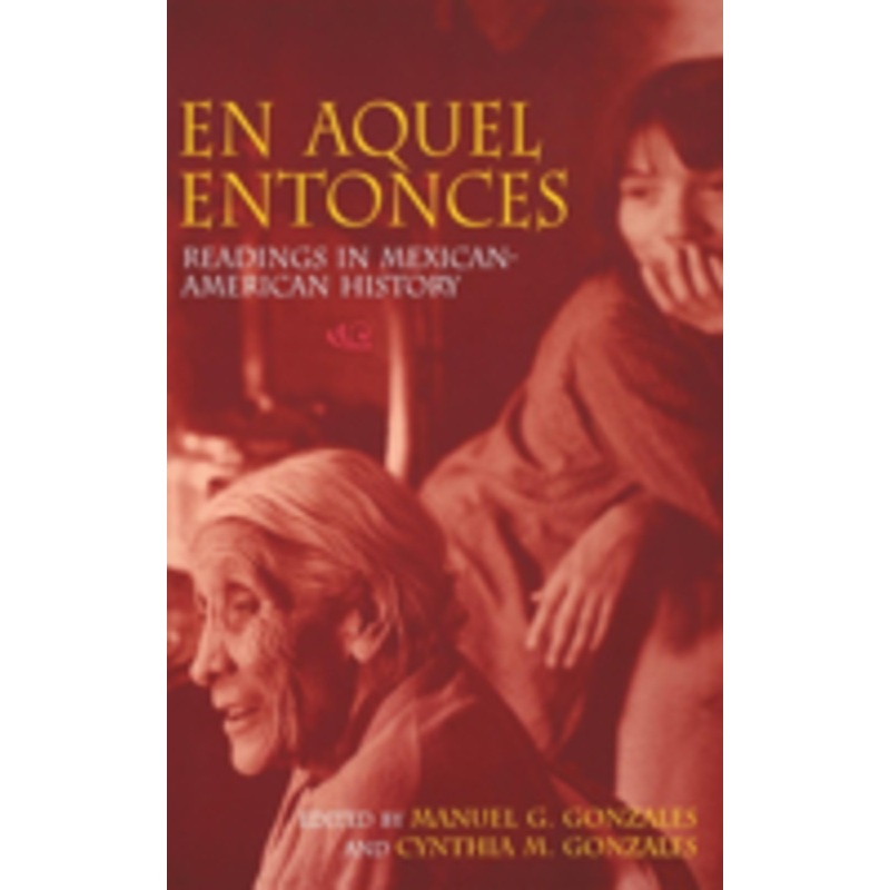 en aquel entonces: readings in mexican-american history