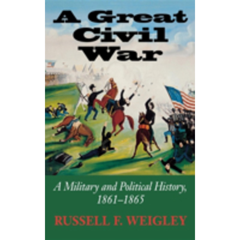great civil war: a military and political history, 1861-1865