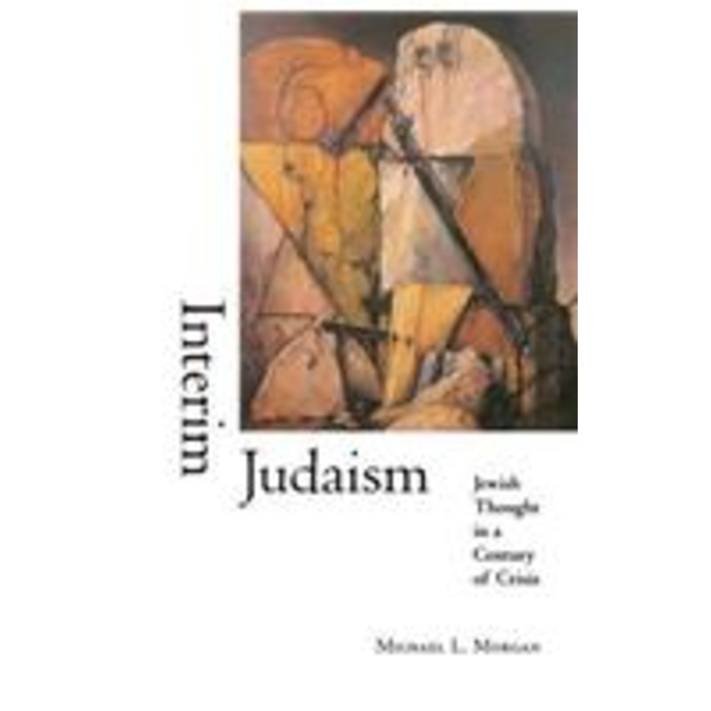 interim judaism: jewish thought in a century of crisis