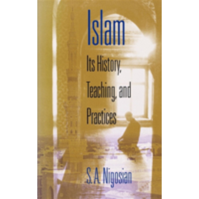 islam: its history, teaching, and practices