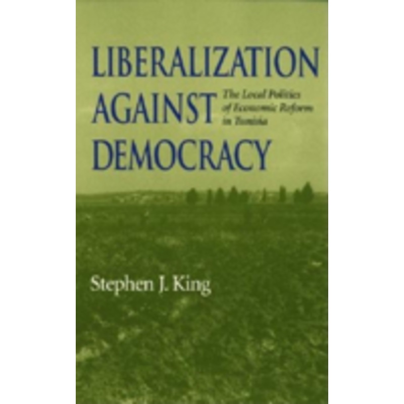 liberalization against democracy: the local politics of economic reform in tunisia