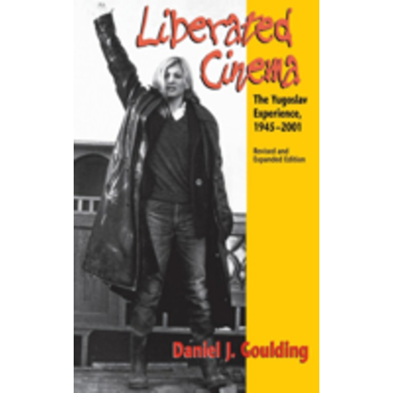 liberated cinema: the yugoslav experience, 1945-2001