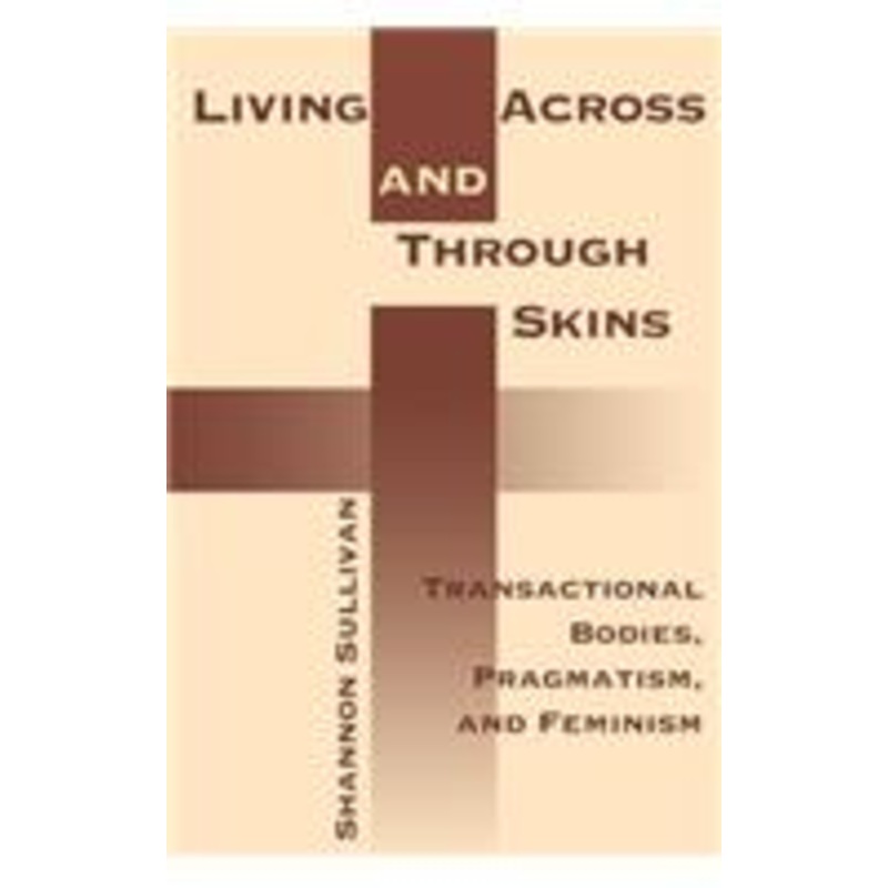 living across and through skins: transactional bodies, pragmatism, and feminism