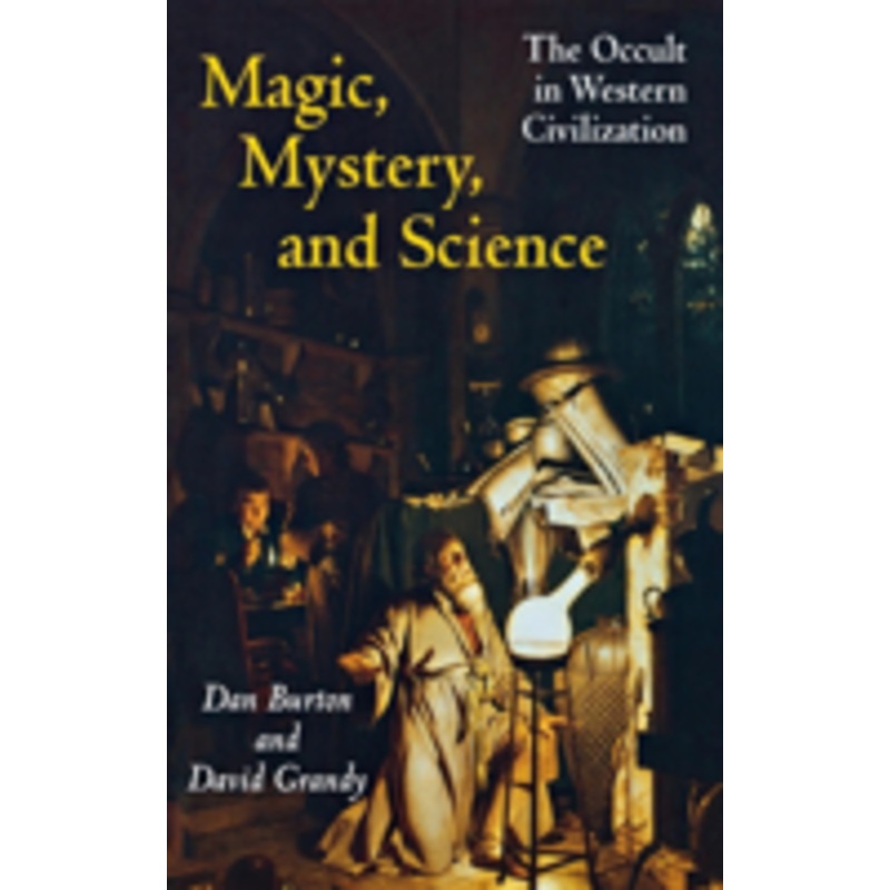 magic, mystery, and science: the occult in western civilization