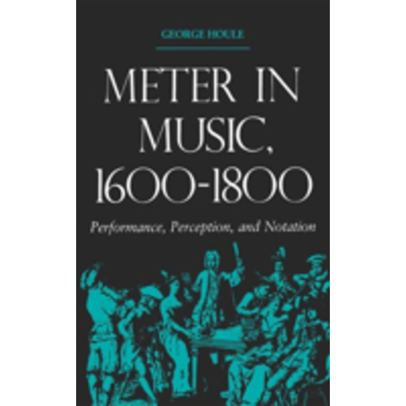 meter in music, 1600-1800: performance, perception, and notation