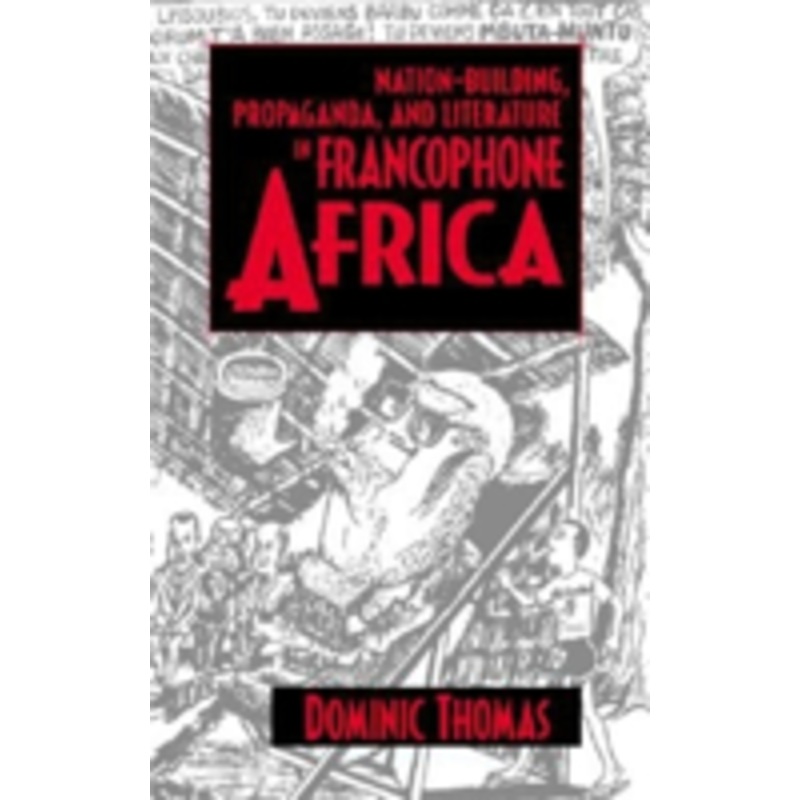 nation-building, propaganda, and literature in francophone africa