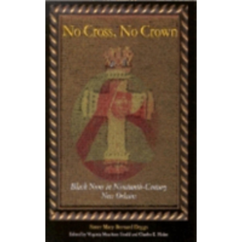 no cross, no crown: black nuns in nineteenth-century new orleans
