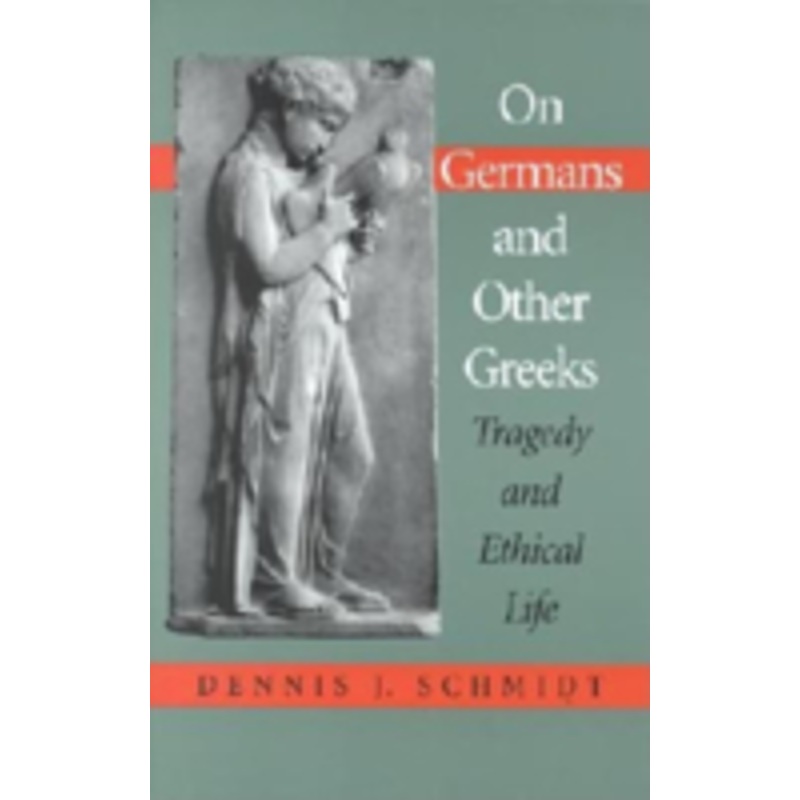 on germans and other greeks: tragedy and ethical life