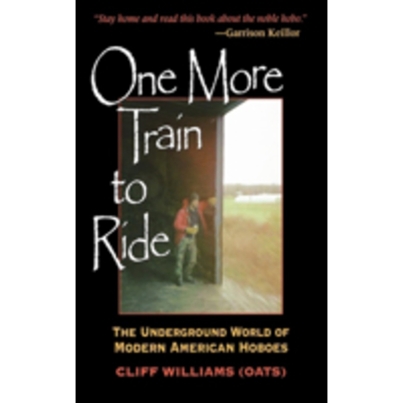 one more train to ride: the underground world of modern american hoboes