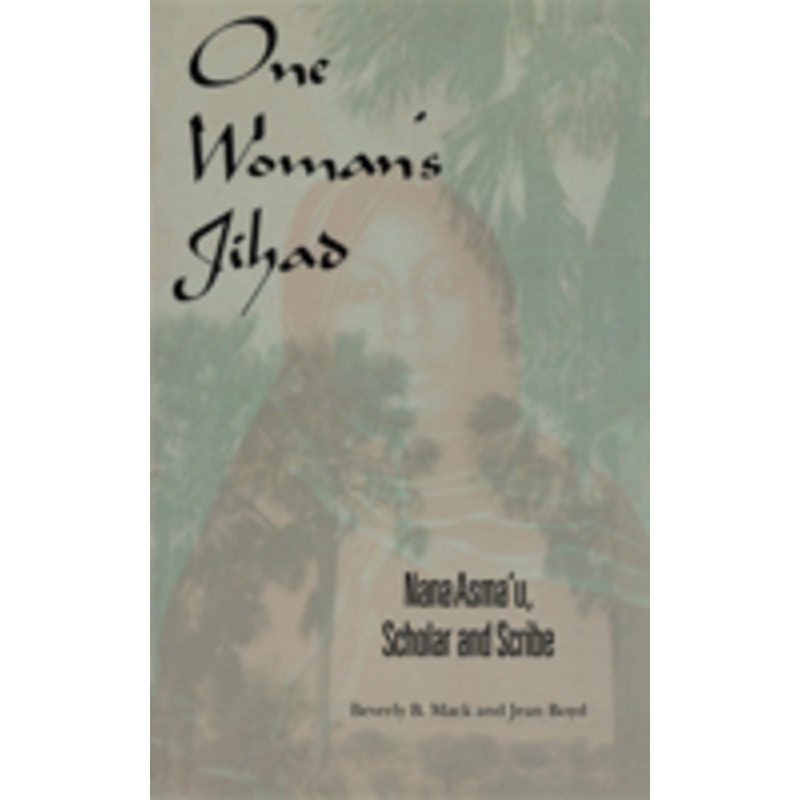 one woman’s jihad: nana asma’u, scholar and scribe