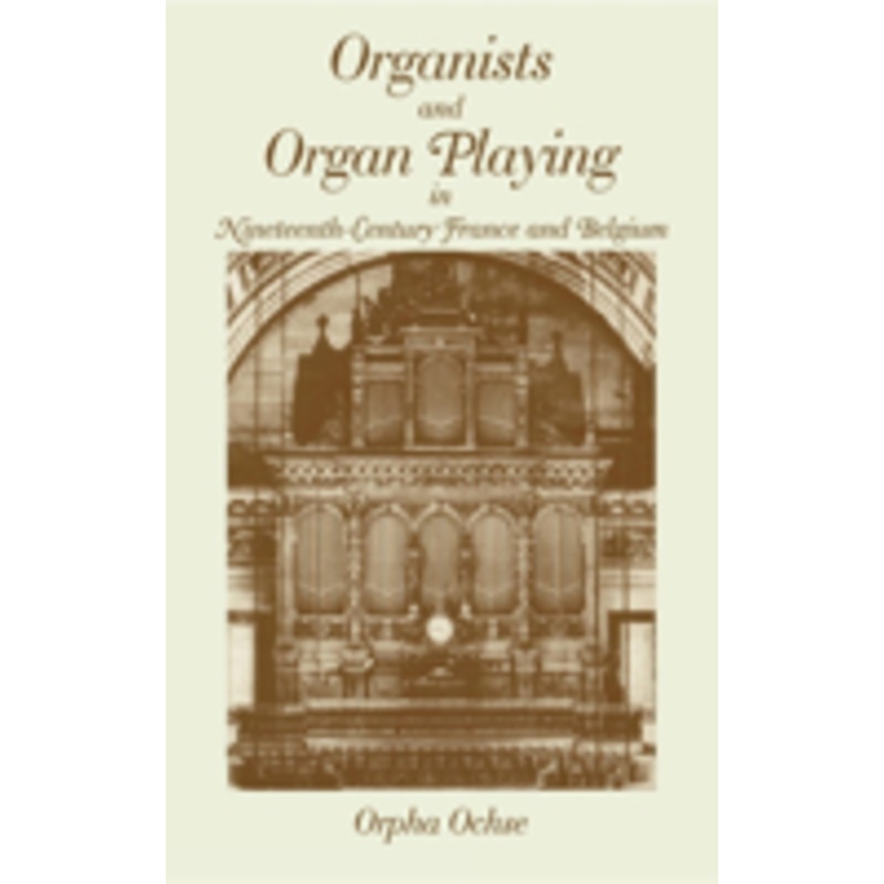 organists and organ playing in nineteenth-century france and belgium