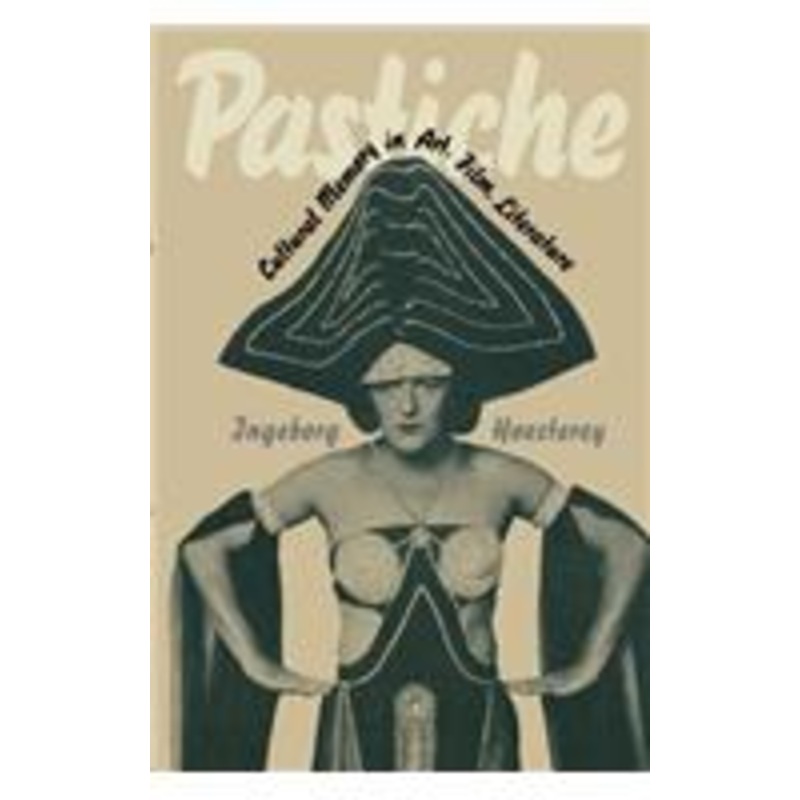 pastiche: cultural memory in art, film, literature
