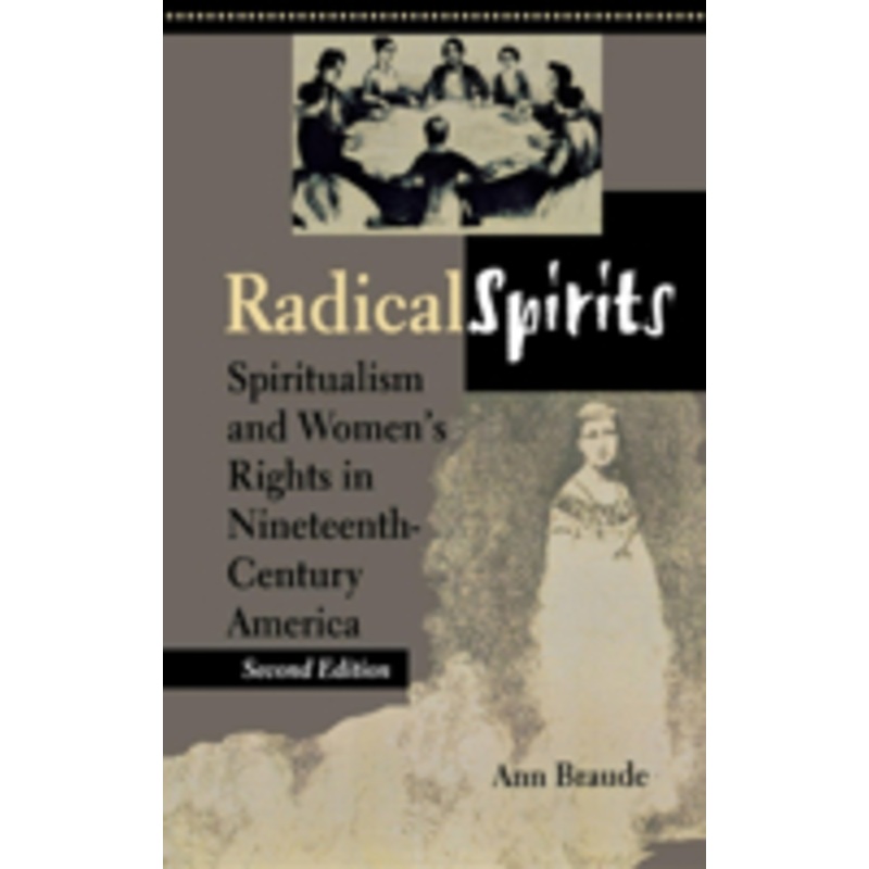 radical spirits, second edition: spiritualism and women’s rights in nineteenth-century america