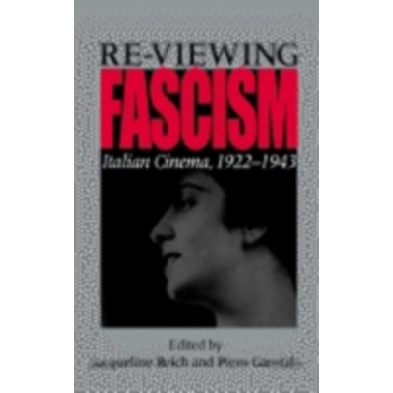 re-viewing fascism: italian cinema, 1922-1943