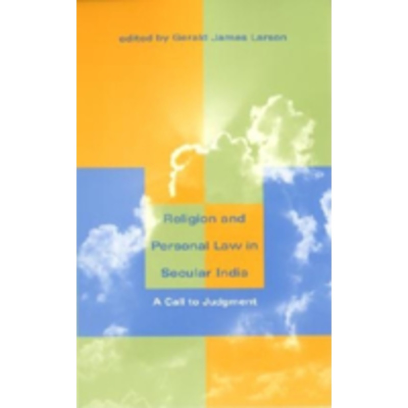 religion and personal law in secular india: a call to judgment
