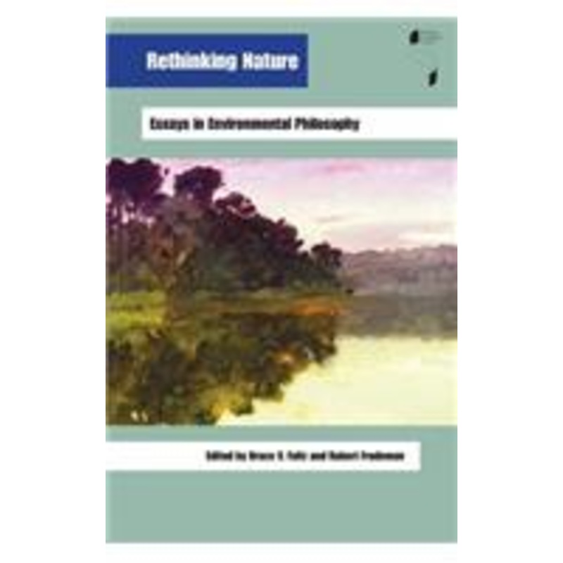 rethinking nature: essays in environmental philosophy