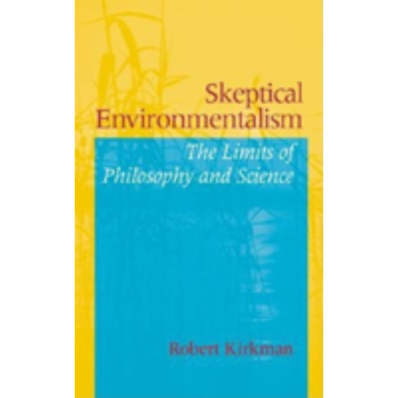 skeptical environmentalism: the limits of philosophy and science