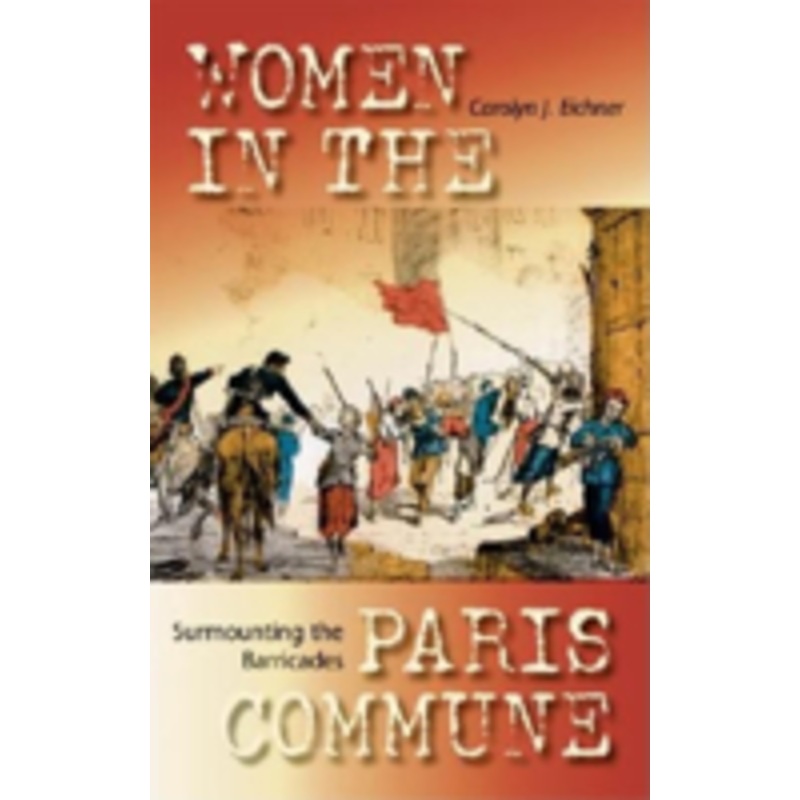 surmounting the barricades: women in the paris commune