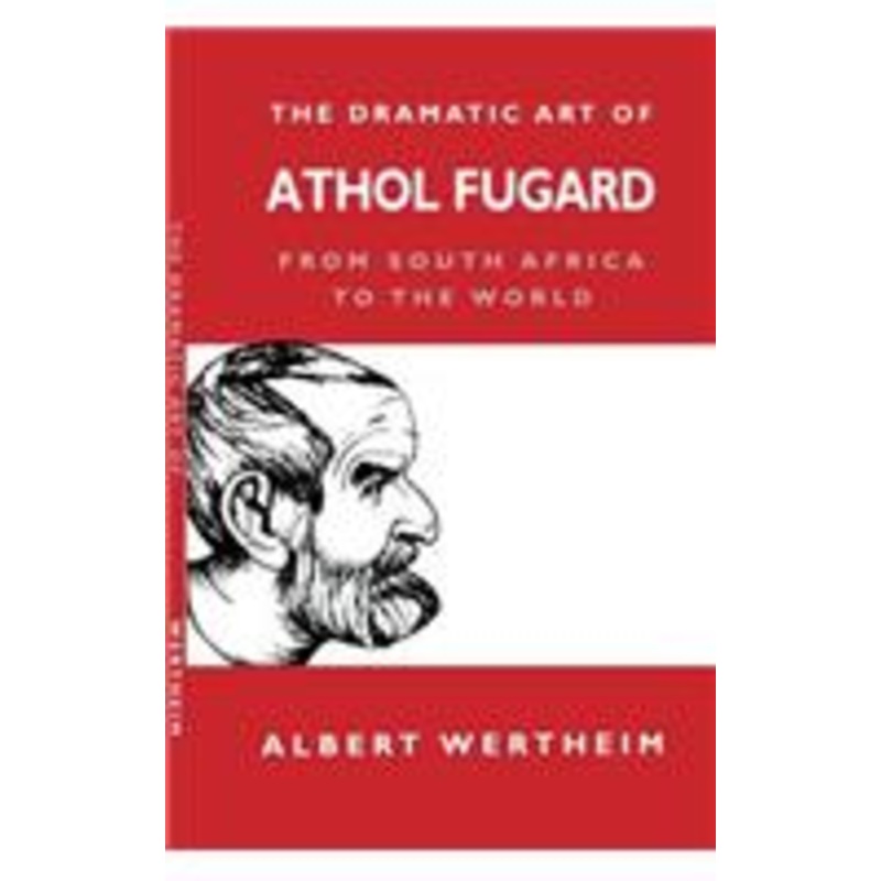 the dramatic art of athol fugard: from south africa to the world