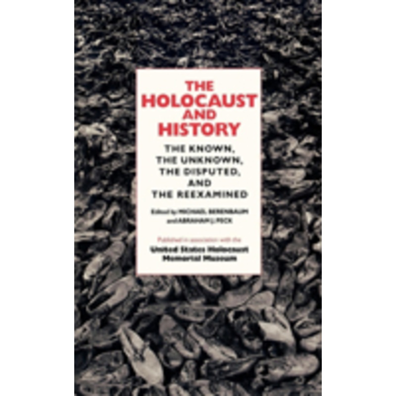 the holocaust and history: the known, the unknown, the disputed, and the reexamined