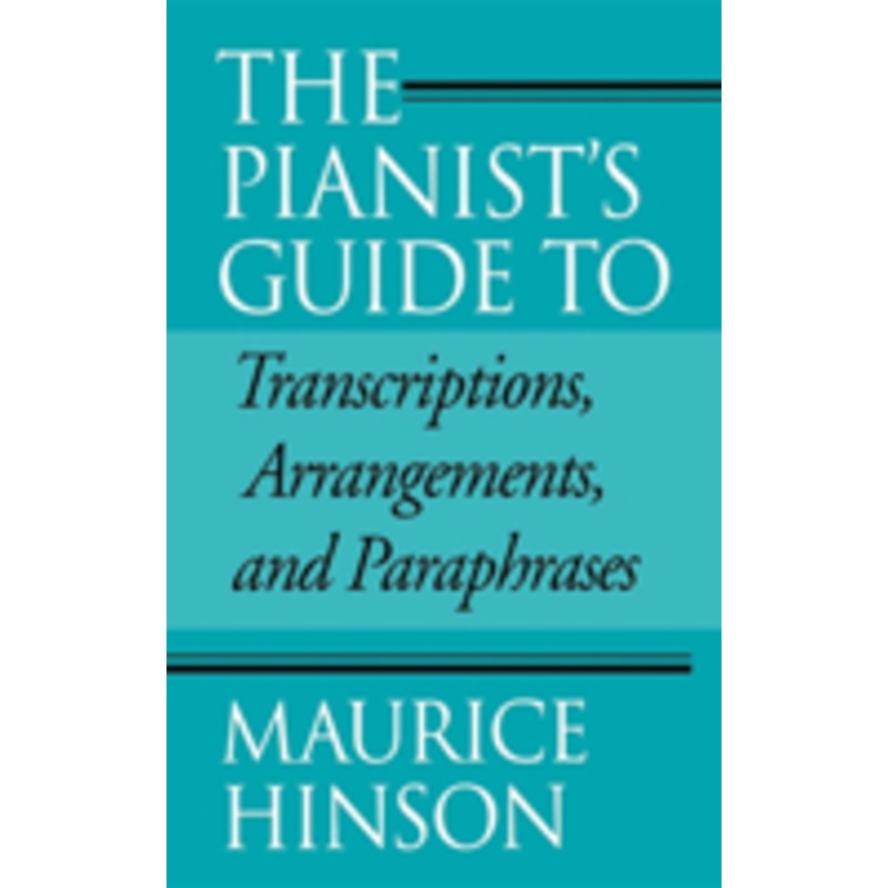the pianist’s guide to transcriptions, arrangements, and paraphrases