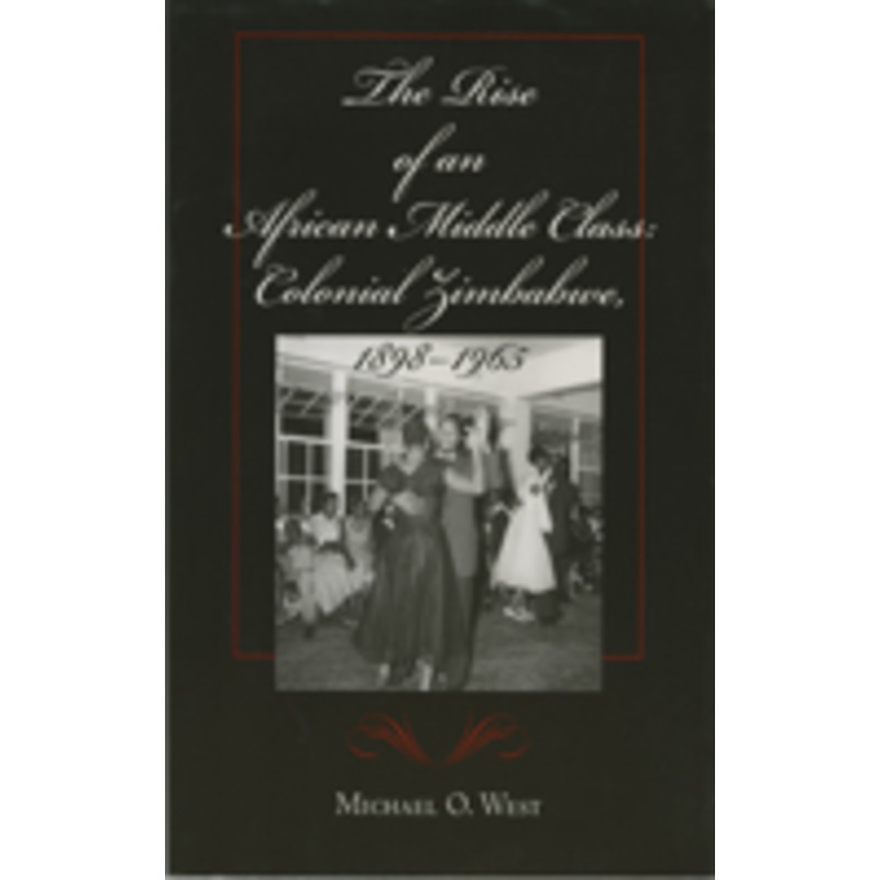 the rise of an african middle class: colonial zimbabwe, 1898-1965
