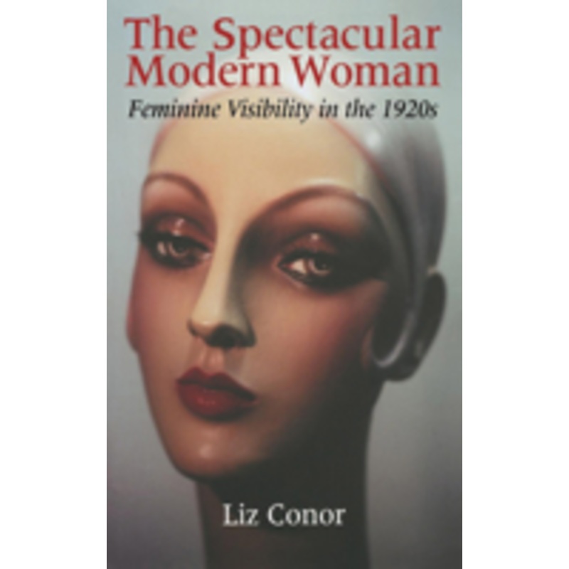 the spectacular modern woman: feminine visibility in the 1920s