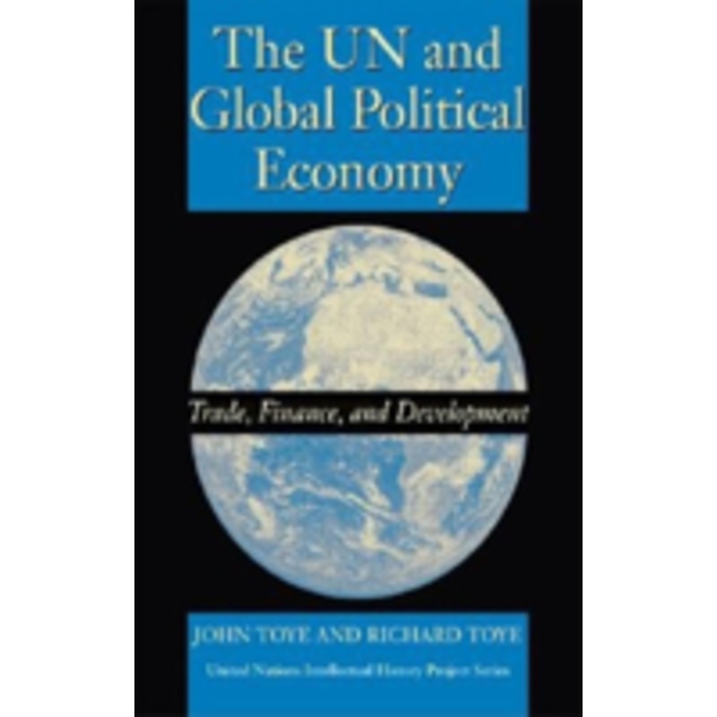 the un and global political economy: trade, finance, and development